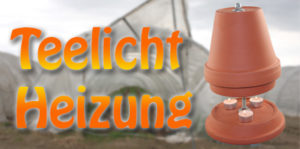 Teelichtheizung für das Gewächshaus